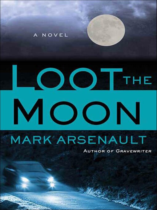 Title details for Loot the Moon by Mark Arsenault - Available